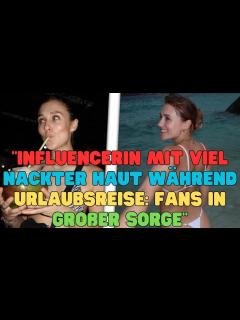 [画像][x]"Influencerin mit viel nackter Haut während Urlaubsreise: Fans in ... 余白なし