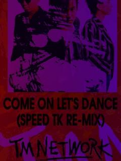 [画像][x]Come on Let's Dance (SPEED TK RE-MIX ) #TMNETWORK #FANKS #宇都宮隆 #小室哲哉 ... 余白なし